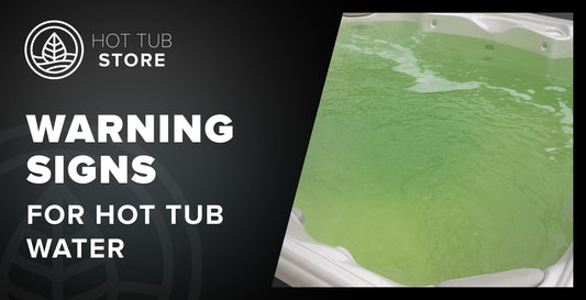 5 Signs your Water's in Trouble - Hot Tub Store