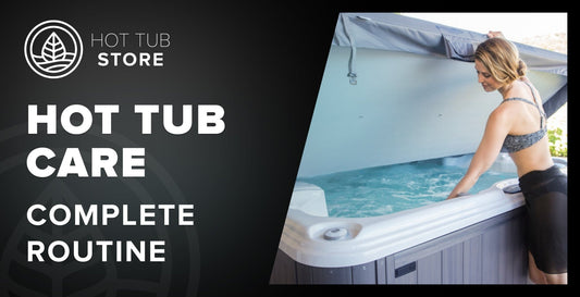 Hot Tub Maintenance: Your Complete Care Routine Guide (2025) - Hot Tub Store