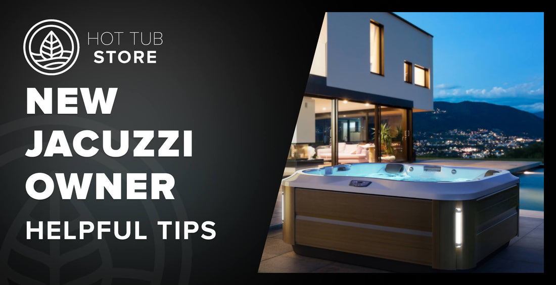 New Jacuzzi Owner? Read This