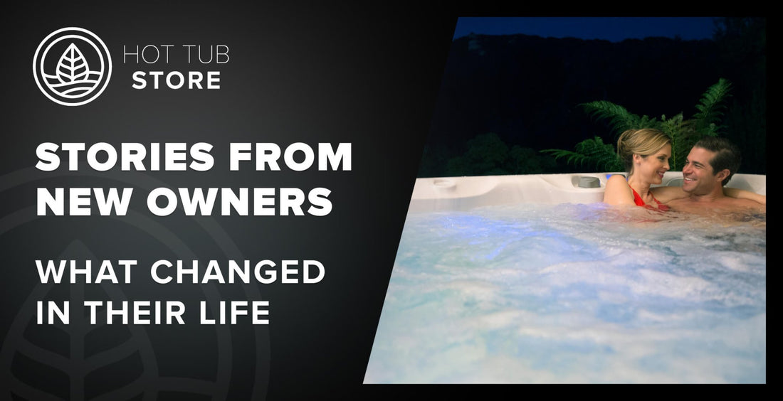 What New Spa Owners Said Changed for Them (2025) - Hot Tub Store
